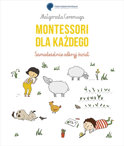 Montessori dla każdego. Samodzielnie odkryj świat