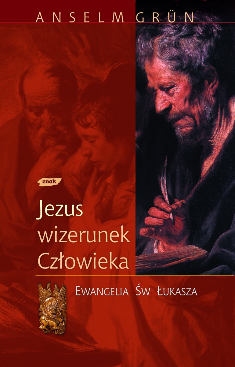 Jezus - wizerunek człowieka. Ewangelia św. Łukasza