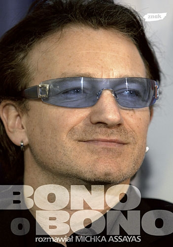 Bono o Bono. Rozmawiał Michka Assayas