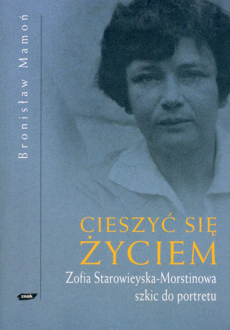 Cieszyć się życiem. Zofia Starowieyska Morstinowa. Szkic do portretu