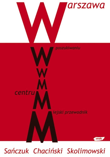 Warszawa. W poszukiwaniu centrum. Miejski przewodnik