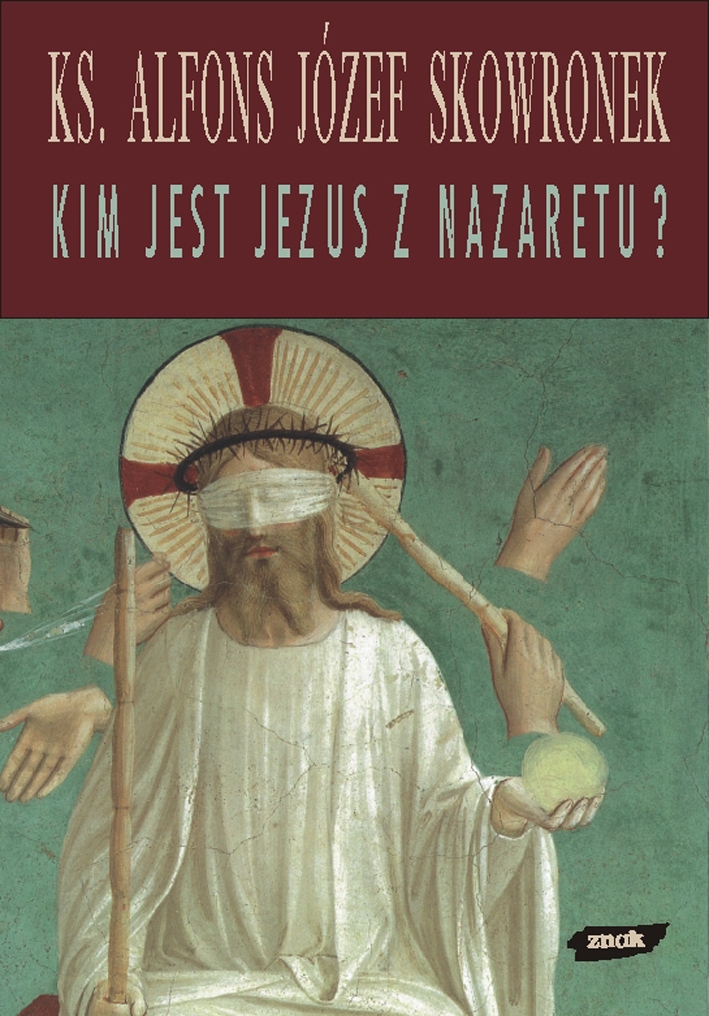 Kim jest Jezus z Nazaretu? Refleksje u progu XXI wieku