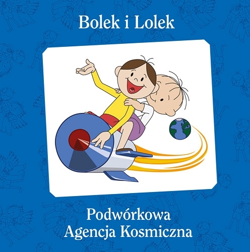 Bolek i Lolek. Podwórkowa Agencja Kosmiczna