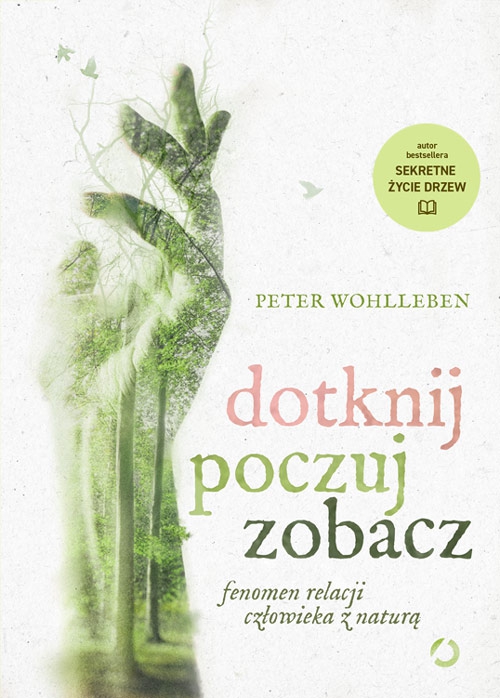 Dotknij, poczuj, zobacz. Fenomen relacji człowieka z naturą