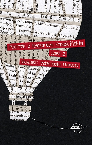 Podróże z Ryszardem Kapuścińskim, część 2. Opowieści czternastu tłumaczy