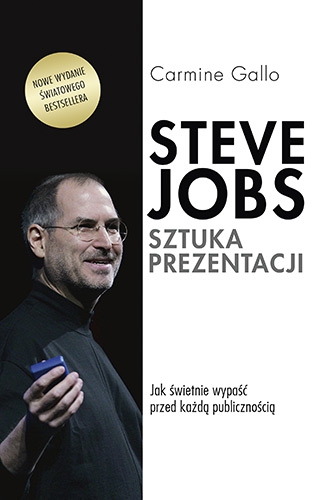 Steve Jobs: Sztuka prezentacji. Jak świetnie wypaść przed każdą publicznością