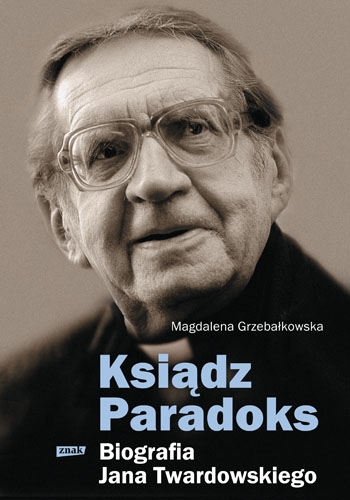 Ksiądz Paradoks. Biografia Jana Twardowskiego
