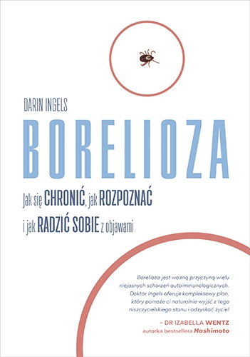 Borelioza. Jak się chronić, jak rozpoznać i jak radzić sobie z objawami