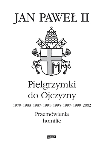 Pielgrzymki do Ojczyzny 1979, 1983, 1987, 1991, 1995, 1997, 1999, 2002. Przemówienia, homilie