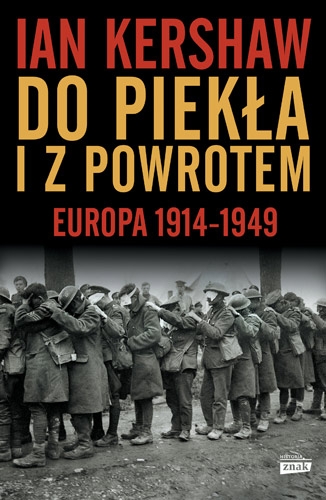 Do piekła i z powrotem. Europa 1914–1949