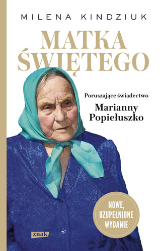 Matka Świętego. Poruszające świadectwo Marianny Popiełuszko