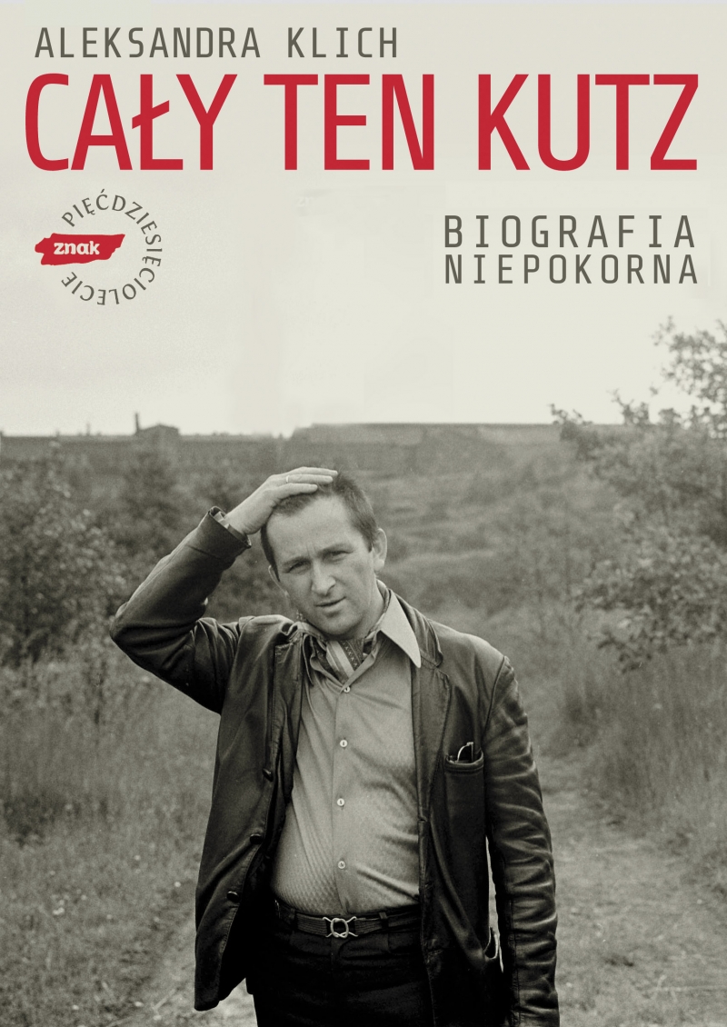 Cały ten Kutz. Biografia niepokorna