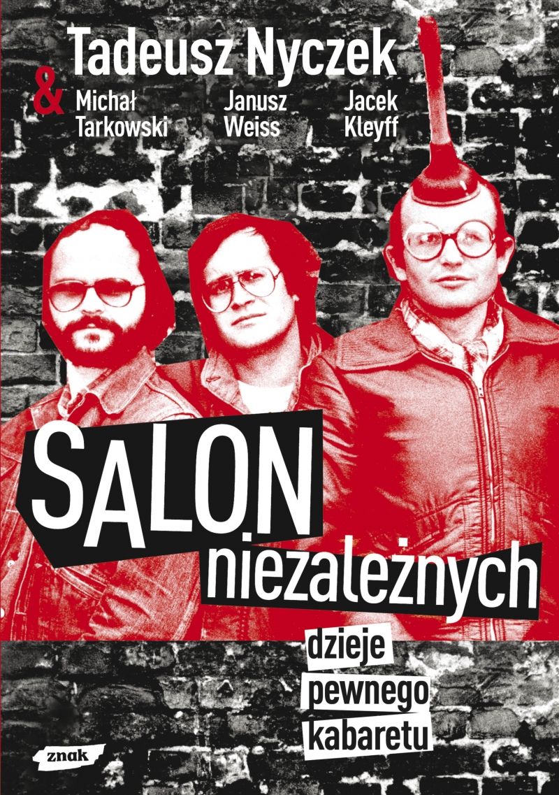 Salon Niezależnych. Dzieje pewnego kabaretu