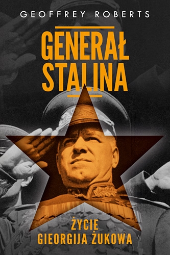 Generał Stalina. Życie Gieorgija Żukowa