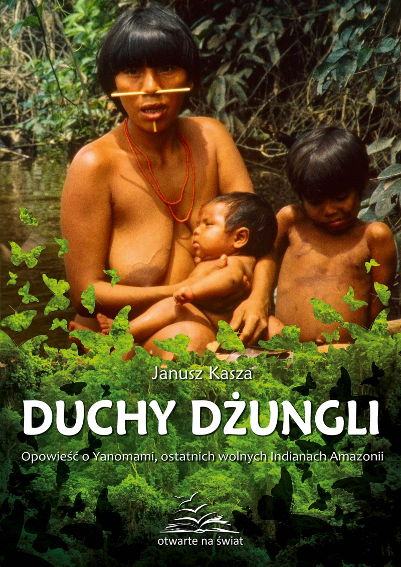 Duchy dżungli. Opowieść o Yanomami, ostatnich wolnych Indianach Amazonii