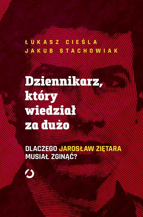 Dziennikarz, który wiedział za dużo. Dlaczego Jarosław Ziętara musiał zginąć?
