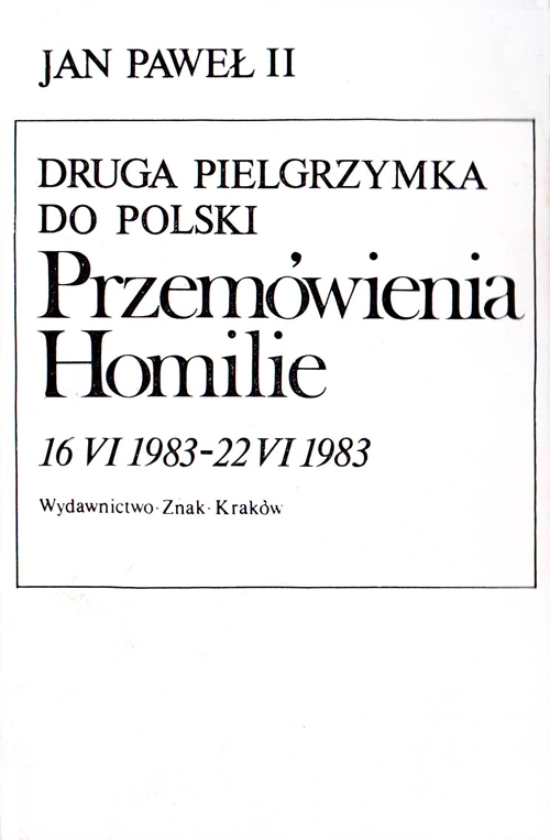 Druga pielgrzymka do Polski. Przemówienia. Homilie. 16 VI 1983 - 22 VI 1983