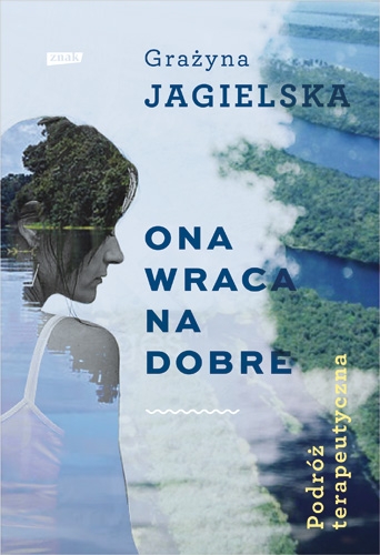 Ona wraca na dobre. Podróż terapeutyczna