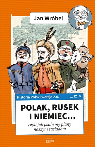 Historia Polski 2.0: Polak, Rusek i Niemiec (tom 1)
