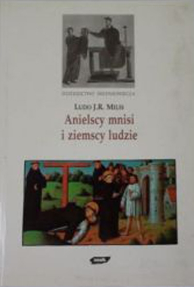 Anielscy mnisi i ziemscy ludzie. Monastycyzm i jego znaczenie dla społeczeństwa średnowiecznego.