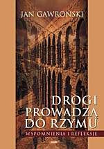 Drogi prowadzą do Rzymu. Wspomnienia i refleksje